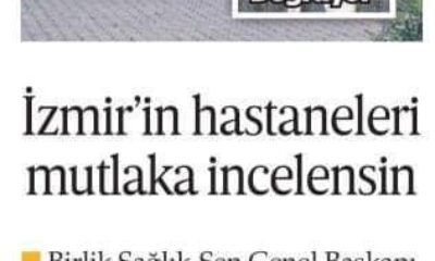 İzmir’in hastaneleri mutlaka incelensin