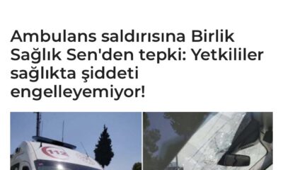 Ambulans saldırısına Birlik Sağlık Sen’ den tepki