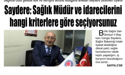 Saydere Sağlık Müdür ve İdarecilerini hangi kriterlere göre seçiyorsunuz