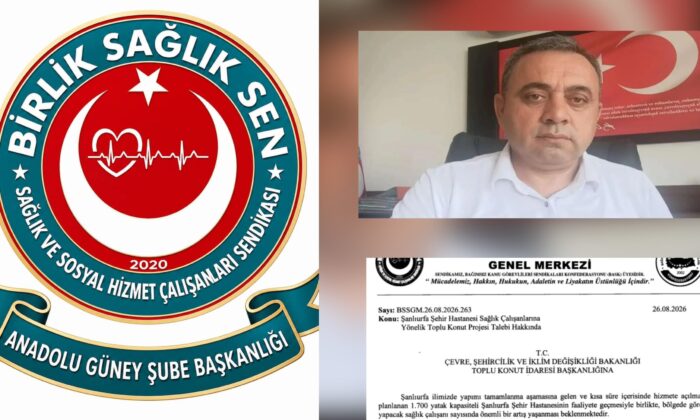 Birlik Sağlık Sen’den Şanlıurfa’daki Sağlık Çalışanları İçin 3 Bin Konut Talebi.